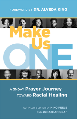 Make Us One: A 31-Day Prayer Journey Toward Racial Healing - Peele, Niko, and Graf, Jonathan