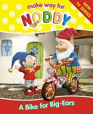 Make Way for Noddy: A Bike for Big-Ears - Blyton, Enid