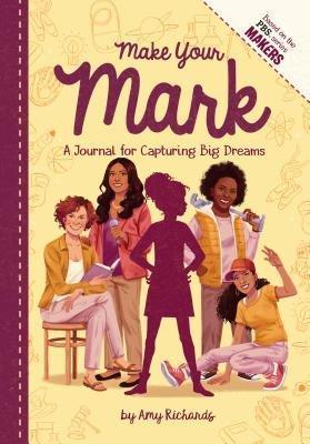 Make Your Mark: A Journal for Capturing Big Dreams - Richards, Amy