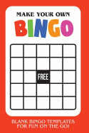 Make Your Own Bingo: Blank Bingo Templates for Fun on the Go - Red