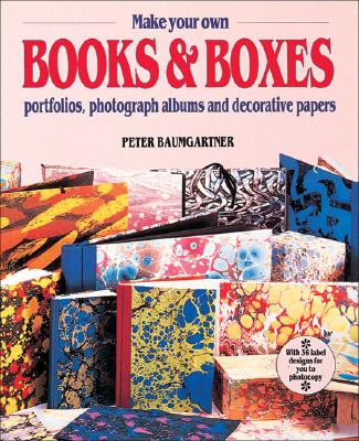 Make your own Books and Boxes - Baumgartner, Peter