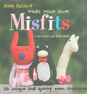 Make Your Own Misfits - Kamijo, Fumie, and Short, Rosie