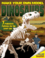 Make Your Own Model Dinosaurs: 7 Prehistoric Patterns for the Scroll Saw
