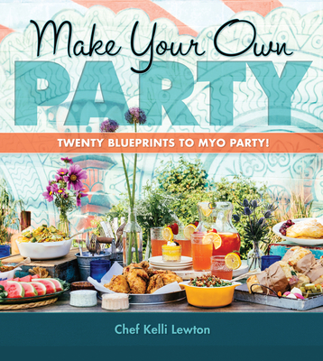 Make Your Own Party: Twenty Blueprints to Myo Party! - Lewton, Kelli, and Miller, Kevin