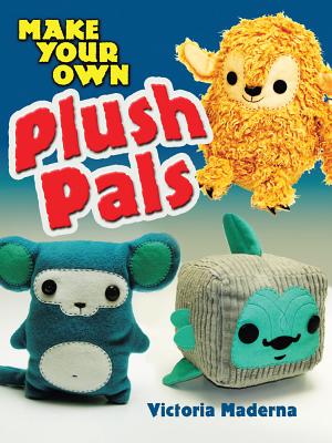 Make Your Own Plush Pals - Maderna, Victoria