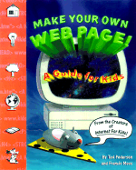 Make Your Own Web Page--For Kids! - Pedersen, Ted, and Moss, Francis