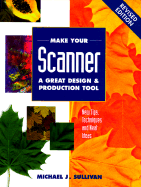 Make Your Scanner a Great Design and Production Tool Revised - Sullivan, Michael