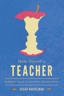 Make Yourself a Teacher: Rabbinic Tales of Mentors and Disciples