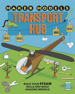 Maker Models: Transport Hub - Claybourne, Anna