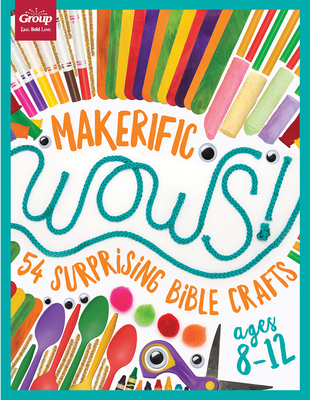 Makerific Wows!: 54 Surprising Bible Crafts (for Ages 8-12) - Group Publishing