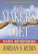 Makers Diet Daily Reminders: Here Are 365 Daily Reminders to Encourage You to Live in Better Health for the Rest of Your Life. - Rubin, Jordan S, N.M.D.