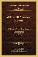 Makers Of American History: William Penn And James Oglethorpe (1905)