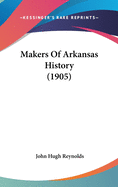 Makers Of Arkansas History (1905)