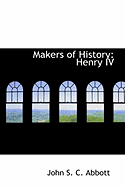 Makers of History: Henry IV