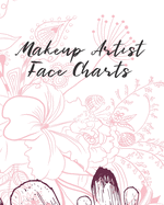 Makeup Artist Face Charts: A Practice Face Chart Workbook Accessory For Professional Makeup Artists.