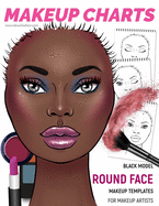 Makeup Charts - Face Charts for Makeup Artists: Black Model - ROUND face shape