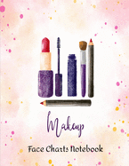 Makeup Face Charts Notebook: Make Up Practice Chart Book.contouring Paint And Blush For Professional Makeup Artists 8.5*11 Inch