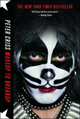 Makeup to Breakup: My Life in and Out of Kiss - Criss, Peter, and Sloman, Larry