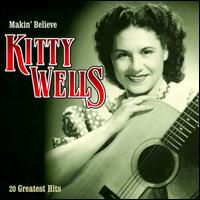 Makin' Believe - Kitty Wells