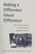 Making a Difference about Difference: The Lives and Careers of Racial Minority Immigrant Teachers