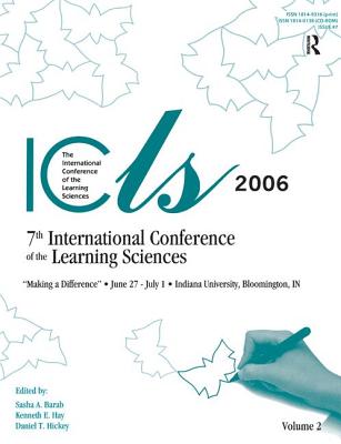 Making a Difference: Volume I and II: The Proceedings of the Seventh International Conference of the Learning Sciences (ICLS) - Barab, Sasha A. (Editor), and Hay, Kenneth E. (Editor), and Songer, Nancy Butler (Editor)