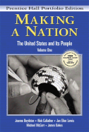Making a Nation: The United States and Its People, Prentice Hall Portfolio Edition, Volume One - Boydston, Jeanne, and Lewis, Jan, and McGerr, Michael