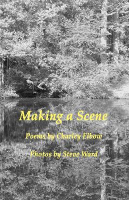 Making A Scene - Elbow, Charley, and Ward, Stephen (Cover design by)