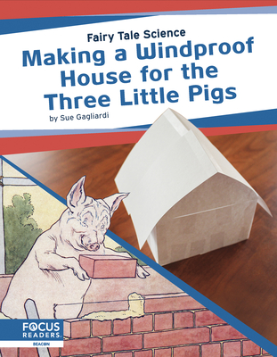 Making a Windproof House for the Three Little Pigs - Gagliardi, Sue