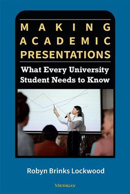 Making Academic Presentations: What Every University Student Needs to Know - Lockwood, Robyn Brinks