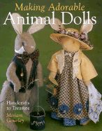 Making Adorable Animal Dolls: Handcrafts to Treasure - Gourley, Miriam