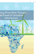 Making Africa Work Through the Power of Innovative Volunteerism