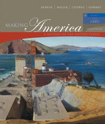 Making America: A History of the United States, Volume II: Since 1865 - Berkin, Carol, and Miller, Christopher, and Cherny, Robert