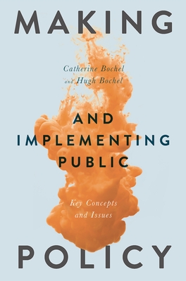 Making and Implementing Public Policy: Key Concepts and Issues - Bochel, Catherine, and Bochel, Hugh