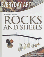 Making Art with Rocks and Shells - Chapman, Gillian, and Robson, Pam