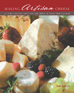 Making Artisan Cheese: 50 Fine Cheeses That You Can Make in Your Own Kitchen