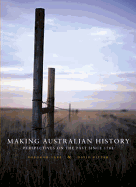 Making Australian History: Perspectives on the Past Since 1788