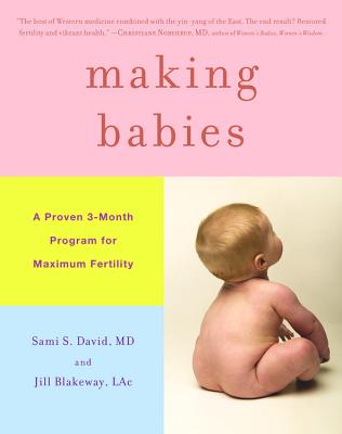 Making Babies: A Proven 3-Month Program for Maximum Fertility - Blakeway, Jill, Dr., Lac, and David, Sami S, MD