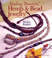 Making Beautiful Hemp & Bead Jewelry - Baskett, Mickey