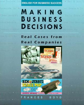 Making Business Decisions: Real Cases from Real Companies - Boyd, Frances Armstrong
