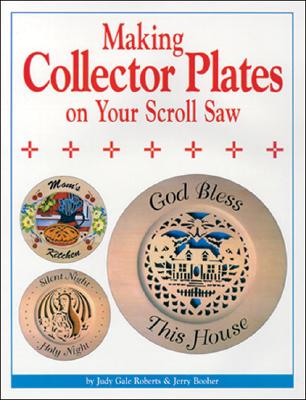 Making Collector Plates on Your Scroll Saw - Roberts, Judy Gale, and Booher, Jery