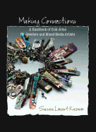 Making Connections: A Handbook of Cold Joins for Jewelers and Mixed-Media Artists