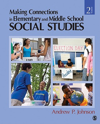 Making Connections in Elementary and Middle School Social Studies - Johnson, Andrew P