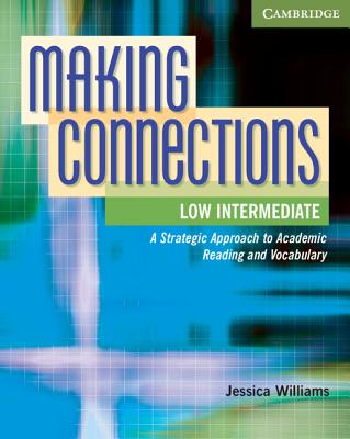 Making Connections Low Intermediate Student's Book: A Strategic Approach to Academic Reading and Vocabulary - Williams, Jessica, and Mackey, Daphne