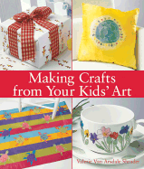 Making Crafts from Your Kids' Art - Van Arsdale Shrader, Valerie