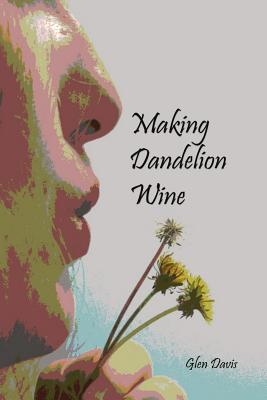 Making Dandelion Wine - Davis, Glen