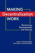 Making Decentralization Work: Democracy, Development, and Security - Connerley, Edwin F.