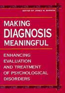 Making Diagnosis Meaningful: Enhancing Evaluation and Treatment of Psychological Disorders