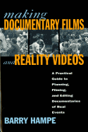 Making Documentary Films and Reality Videos: A Practical Guide to Planning, Filming, and Editing Documentaries of Real Events