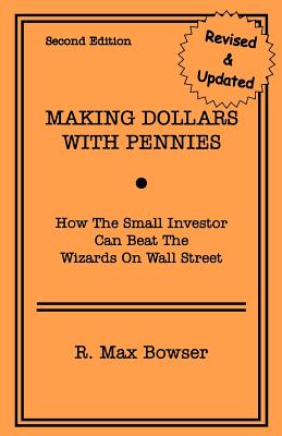 Making Dollars with Pennies - Bowser, R Max