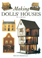 Making Dolls' Houses in 1/12 Scale - Nickolls, Brian